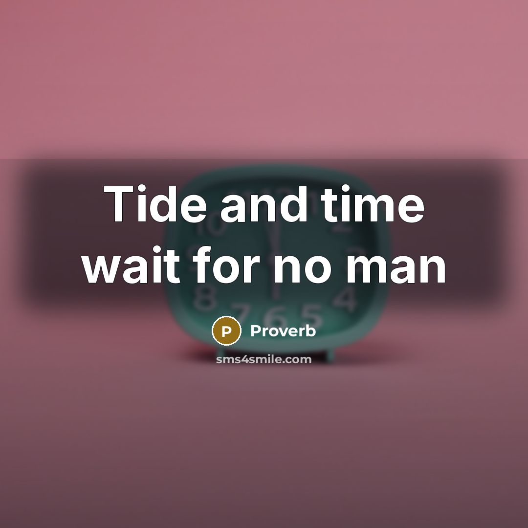 “Tide and time wait for no man” quote by Proverb