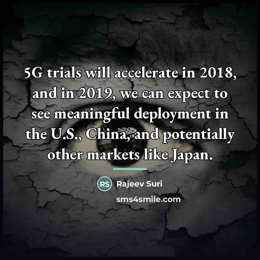 “5G trials will accelerate in 2018, and in 2019, we…” quote by Rajeev Suri