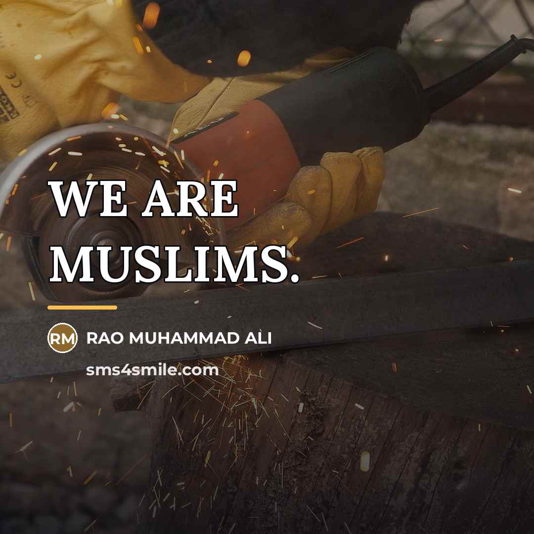 “WE ARE MUSLIMS.…” quote by RAO MUHAMMAD ALI