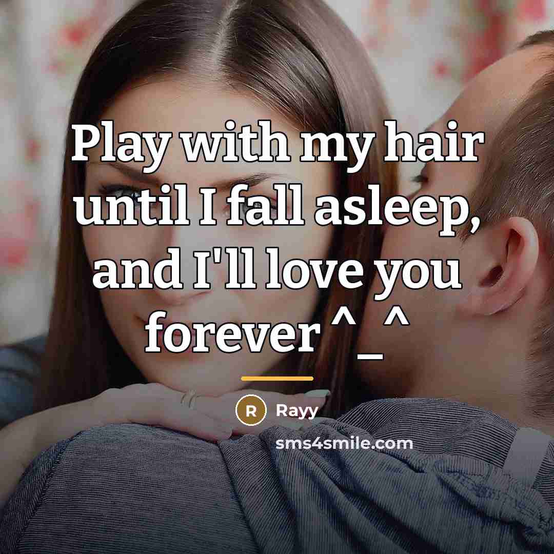 “Play with my hair until I fall asleep, and I'll…” quote by Rayy