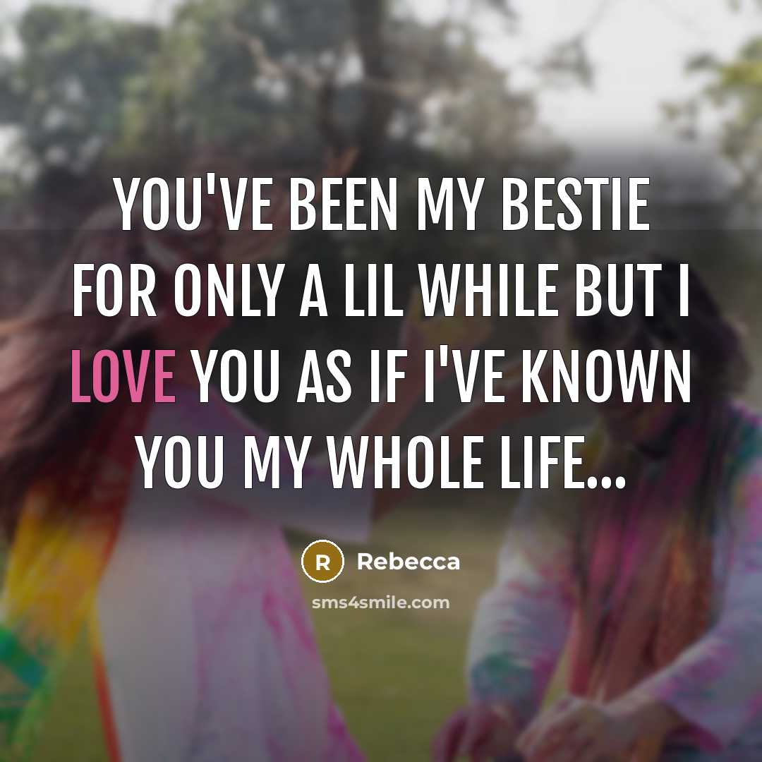 “You've been my bestie for only a lil while but…” quote by Rebecca
