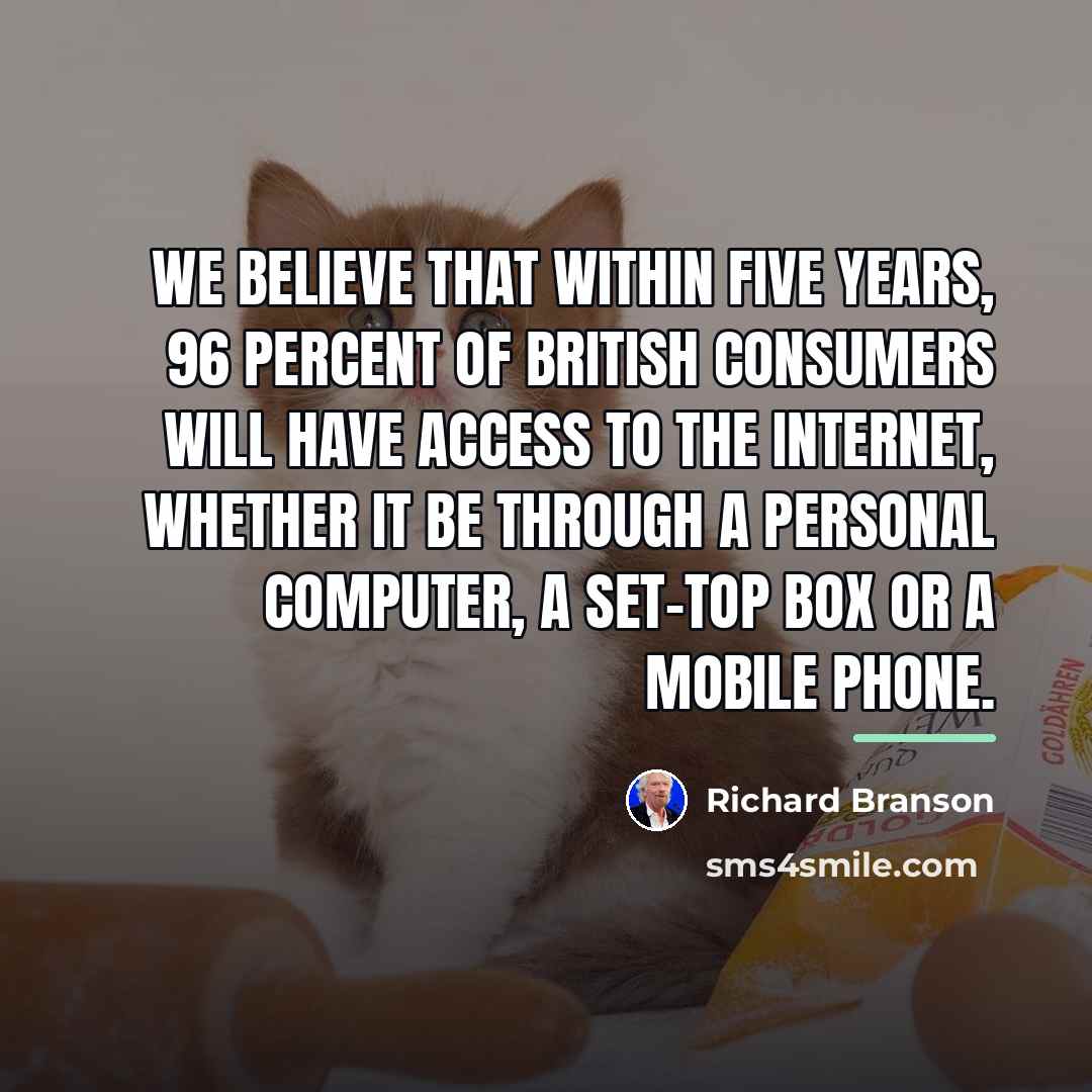 “We believe that within five years, 96 percent of British…” quote by Richard Branson