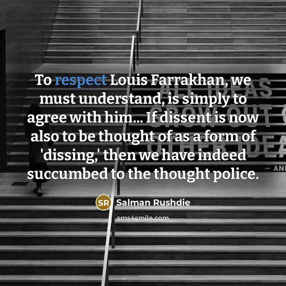 “To respect Louis Farrakhan, we must understand, is simply to…” quote by Salman Rushdie