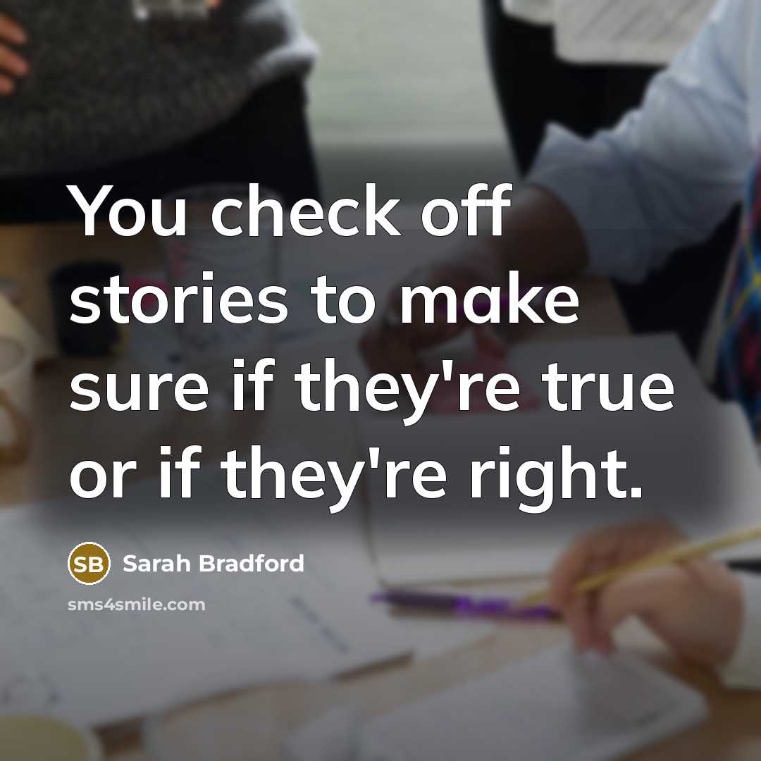 “You check off stories to make sure if they're true…” quote by Sarah Bradford