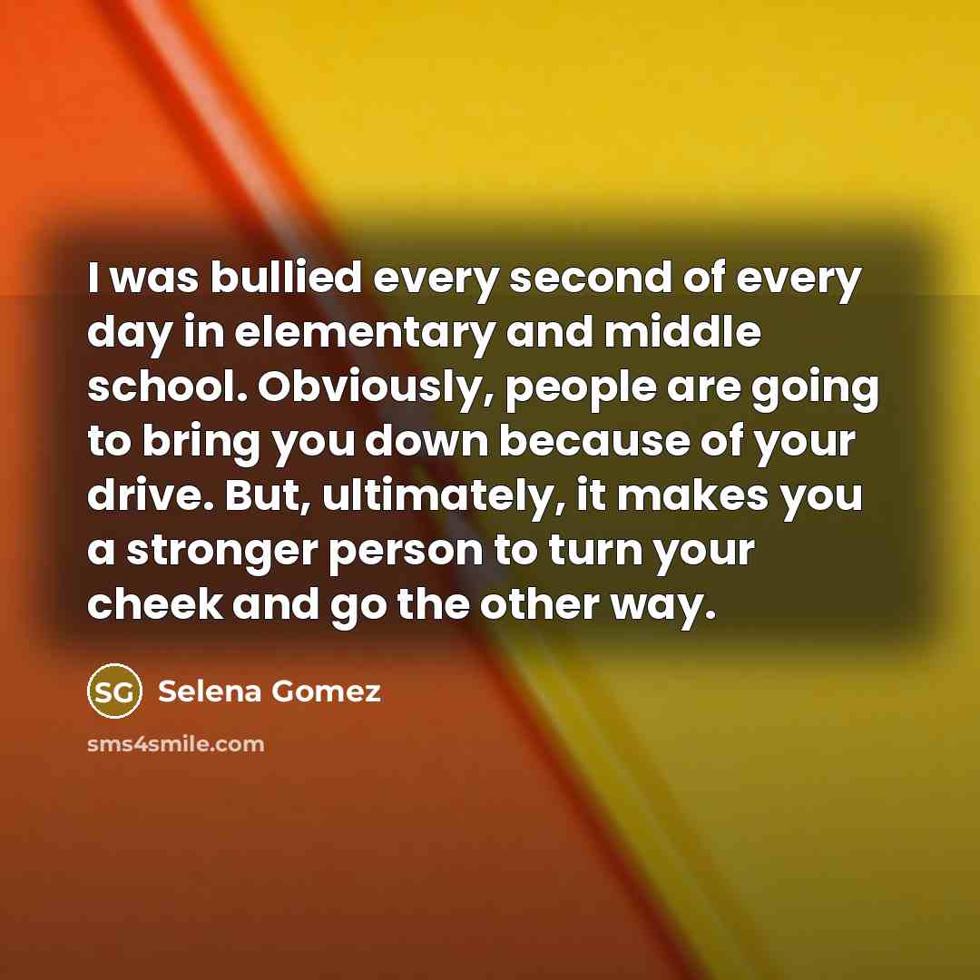 “I was bullied every second of every day in elementary…” quote by Selena Gomez