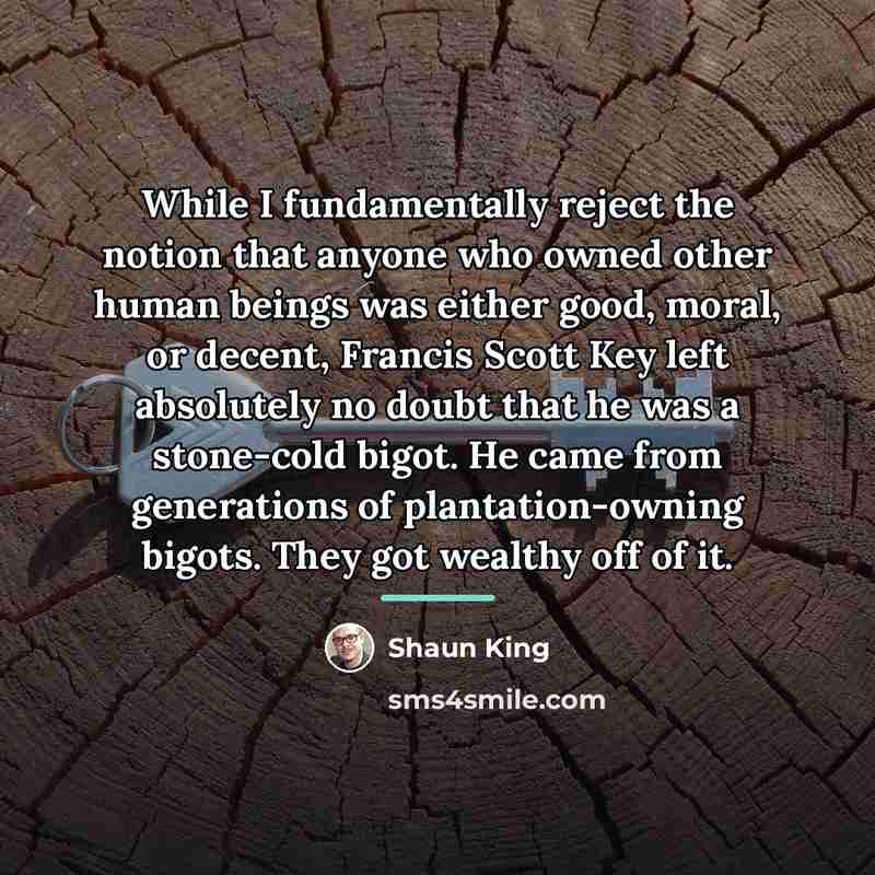 “While I fundamentally reject the notion that anyone who owned…” quote by Shaun King
