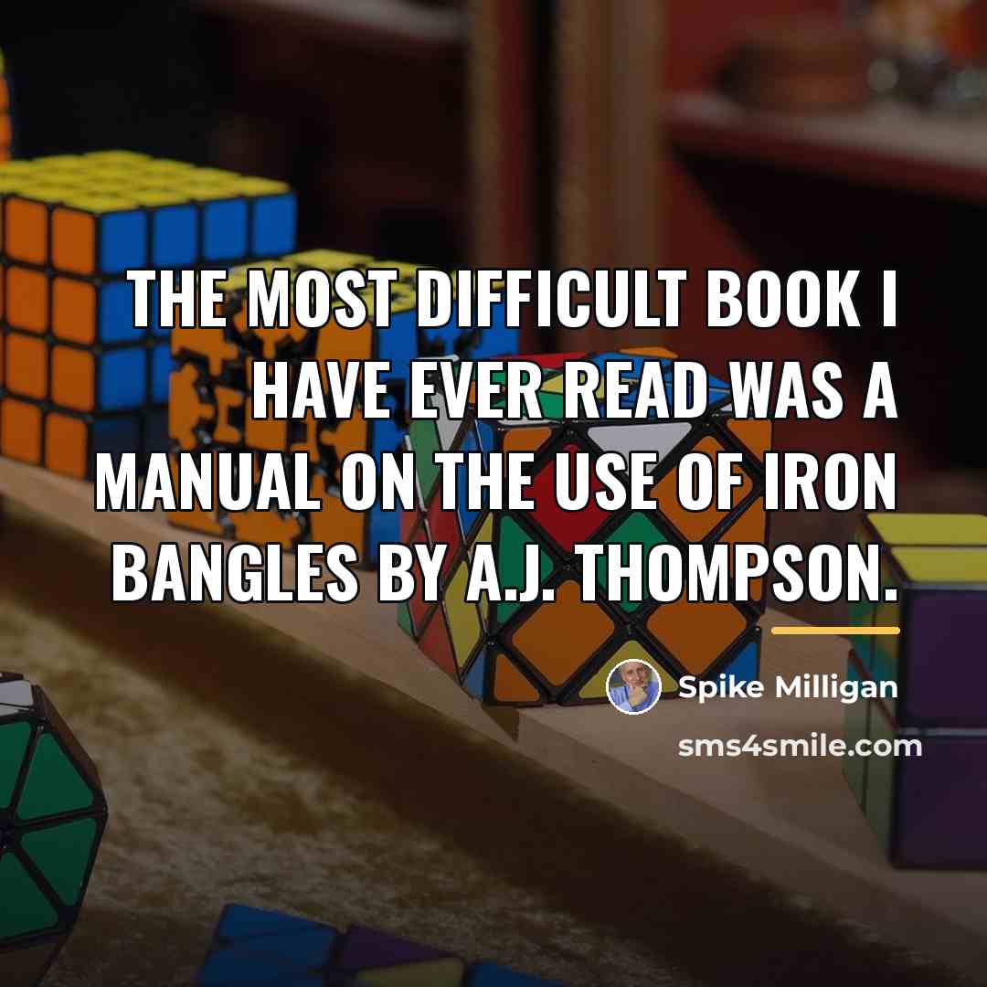 “The most difficult book I have ever read was a…” quote by Spike Milligan