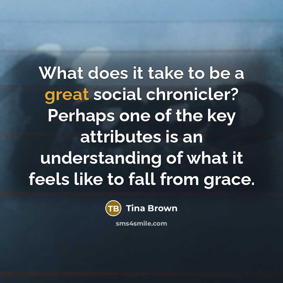 “What does it take to be a great social chronicler?…” quote by Tina Brown