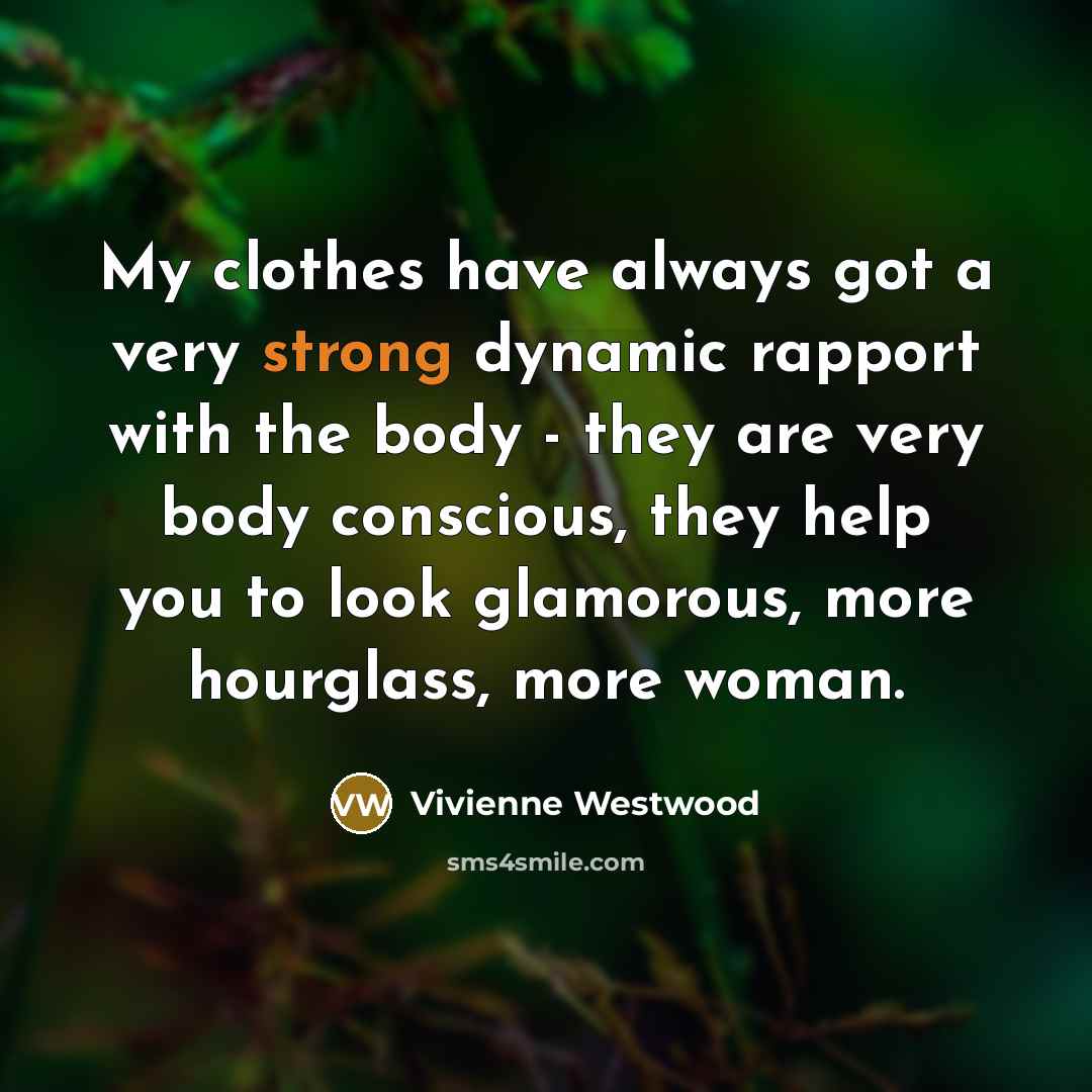 “My clothes have always got a very strong dynamic rapport…” quote by Vivienne Westwood