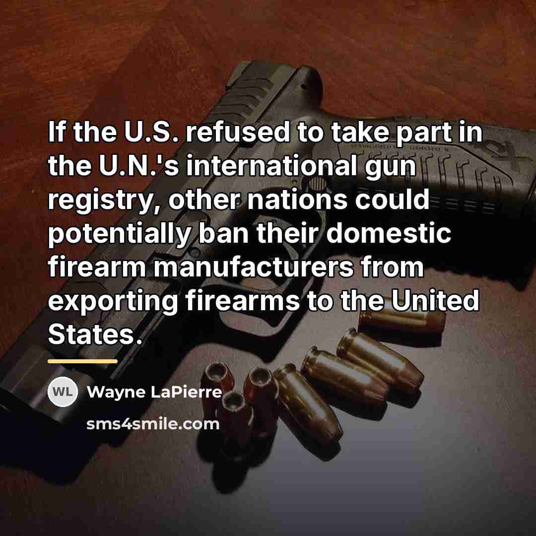 “If the U.S. refused to take part in the U.N.'s…” quote by Wayne LaPierre