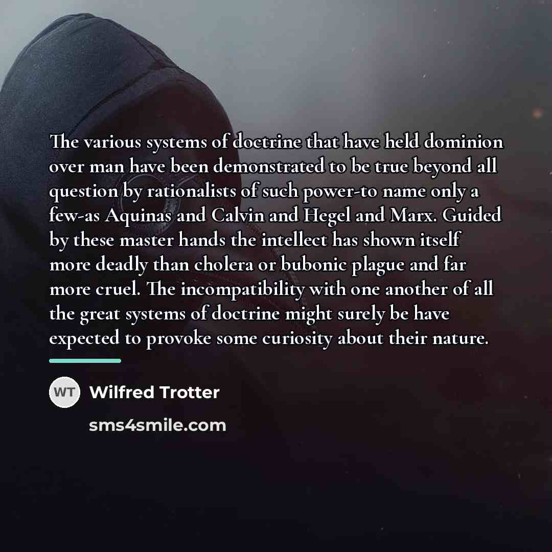 “The various systems of doctrine that have held dominion over…” quote by Wilfred Trotter
