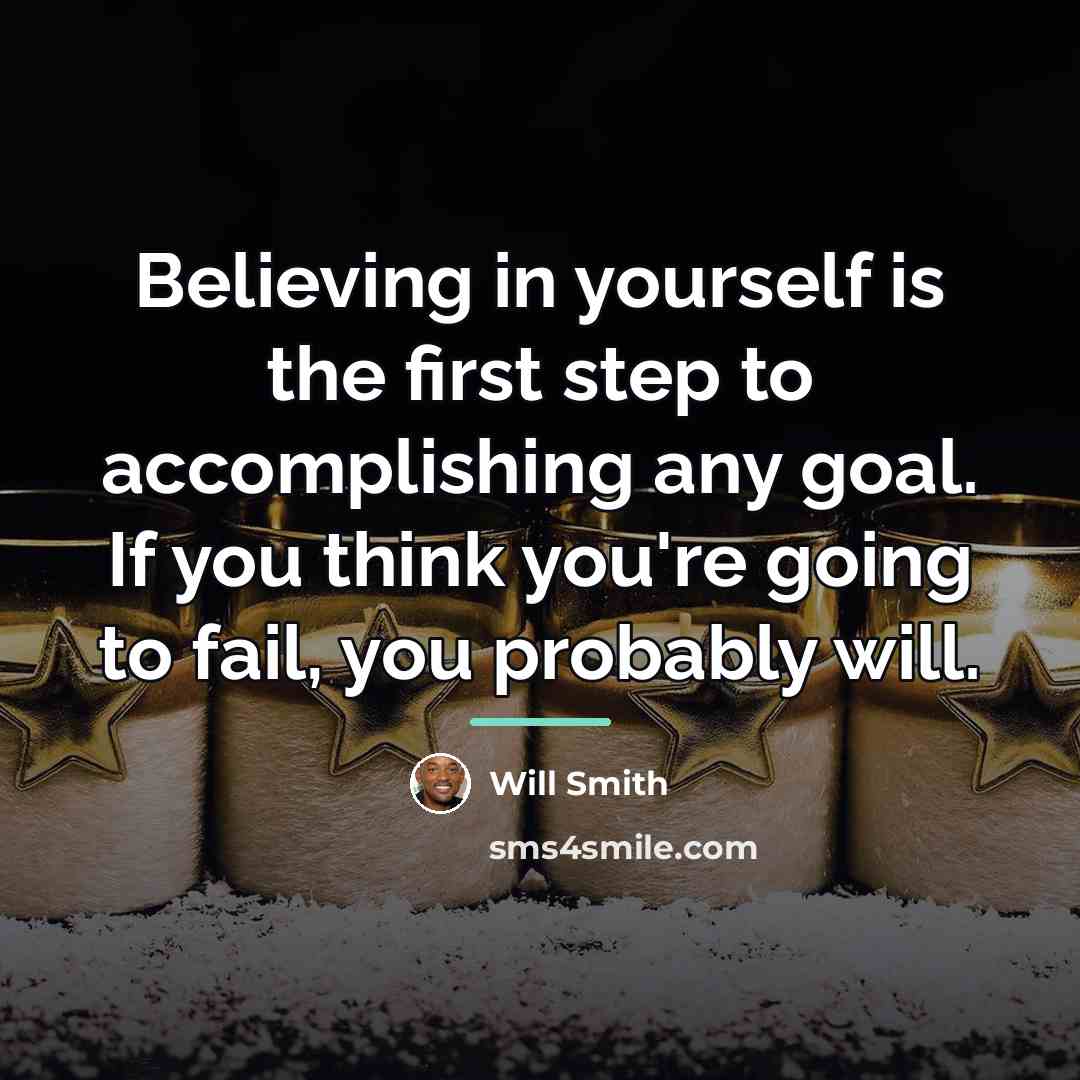 “Believing in yourself is the first step to accomplishing any…” quote by Will Smith