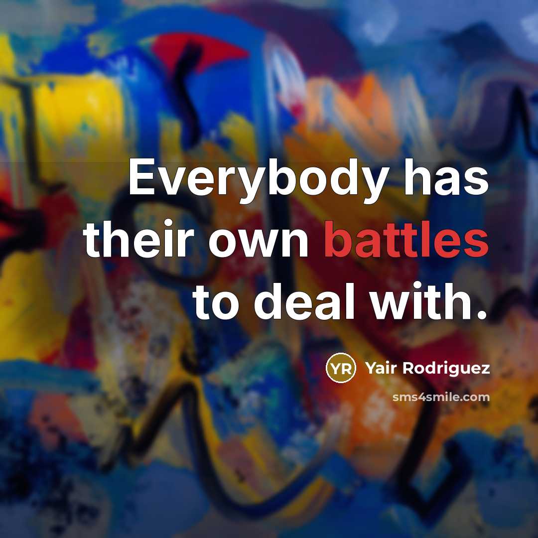 “Everybody has their own battles to deal with.…” quote by Yair Rodriguez