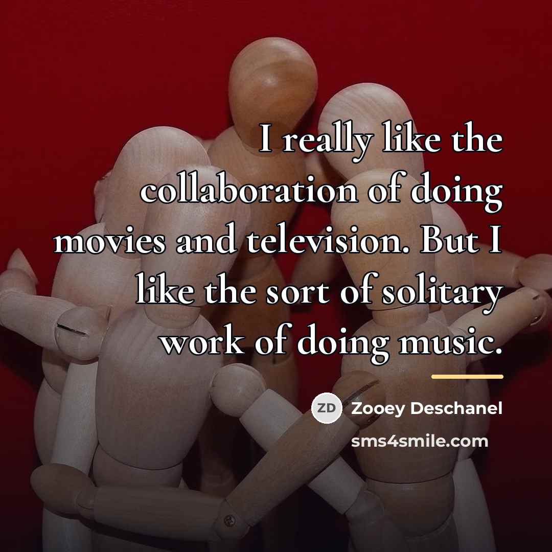 “I really like the collaboration of doing movies and television.…” quote by Zooey Deschanel