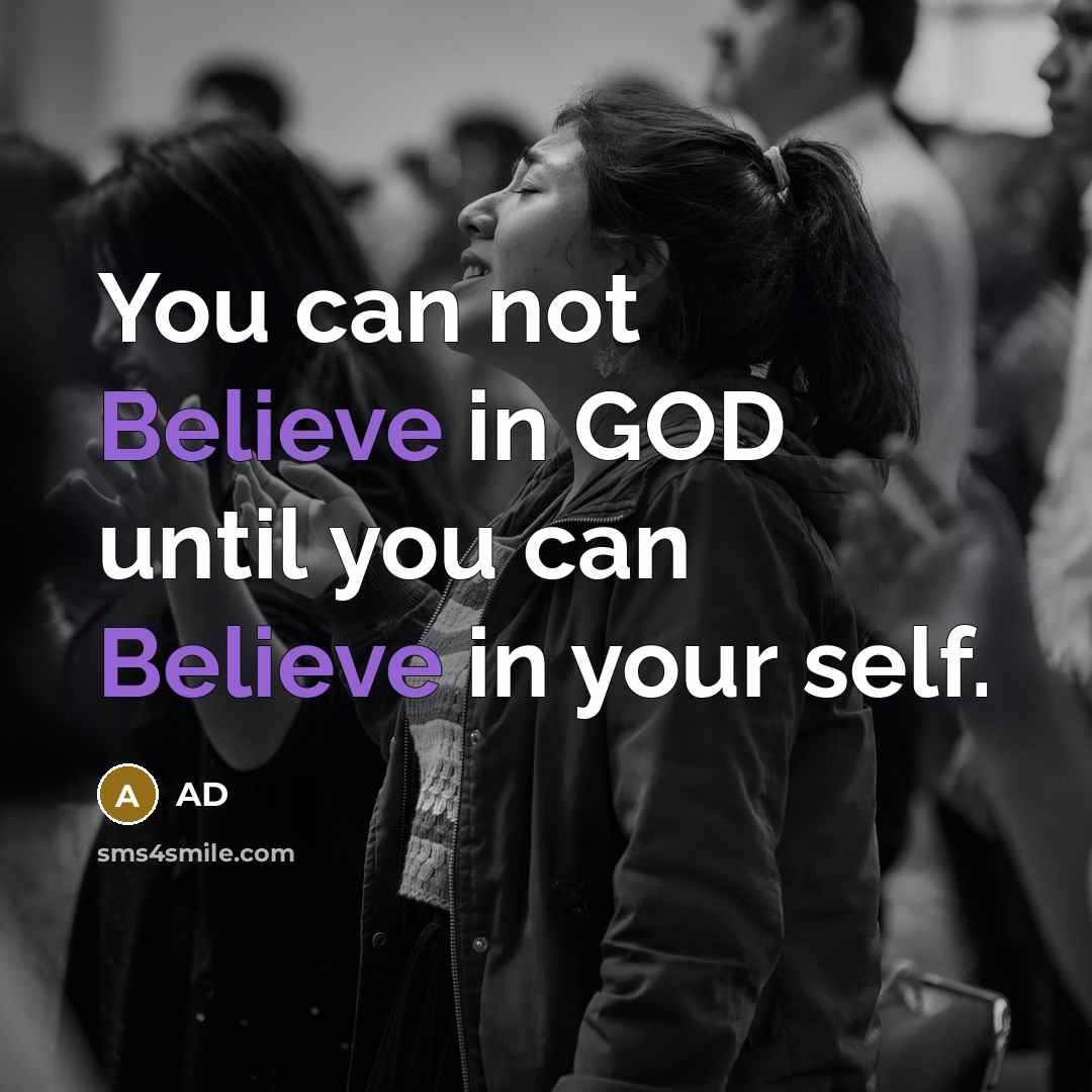 “You can not Believe in GOD until you can Believe…” quote by AD