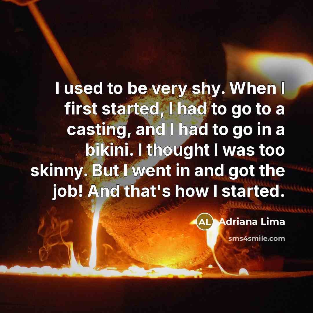 “I used to be very shy. When I first started,…” quote by Adriana Lima