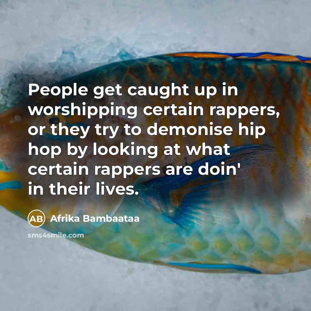 “People get caught up in worshipping certain rappers, or they…” quote by Afrika Bambaataa