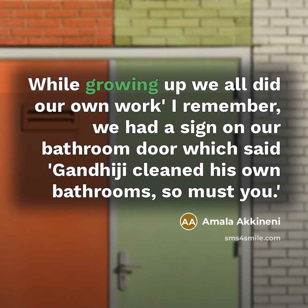 “While growing up we all did our own work' I…” quote by Amala Akkineni