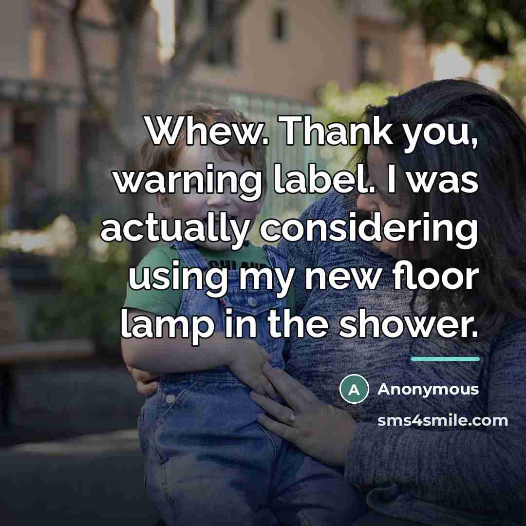 “Whew. Thank you, warning label. I was actually considering using…” quote by Anonymous