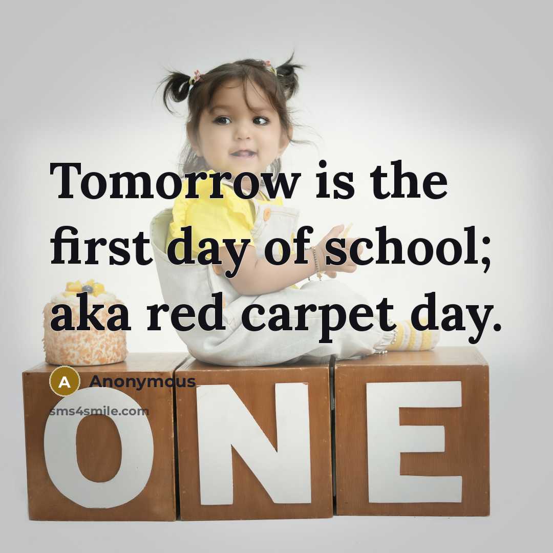 “Tomorrow is the first day of school; aka red carpet…” quote by Anonymous