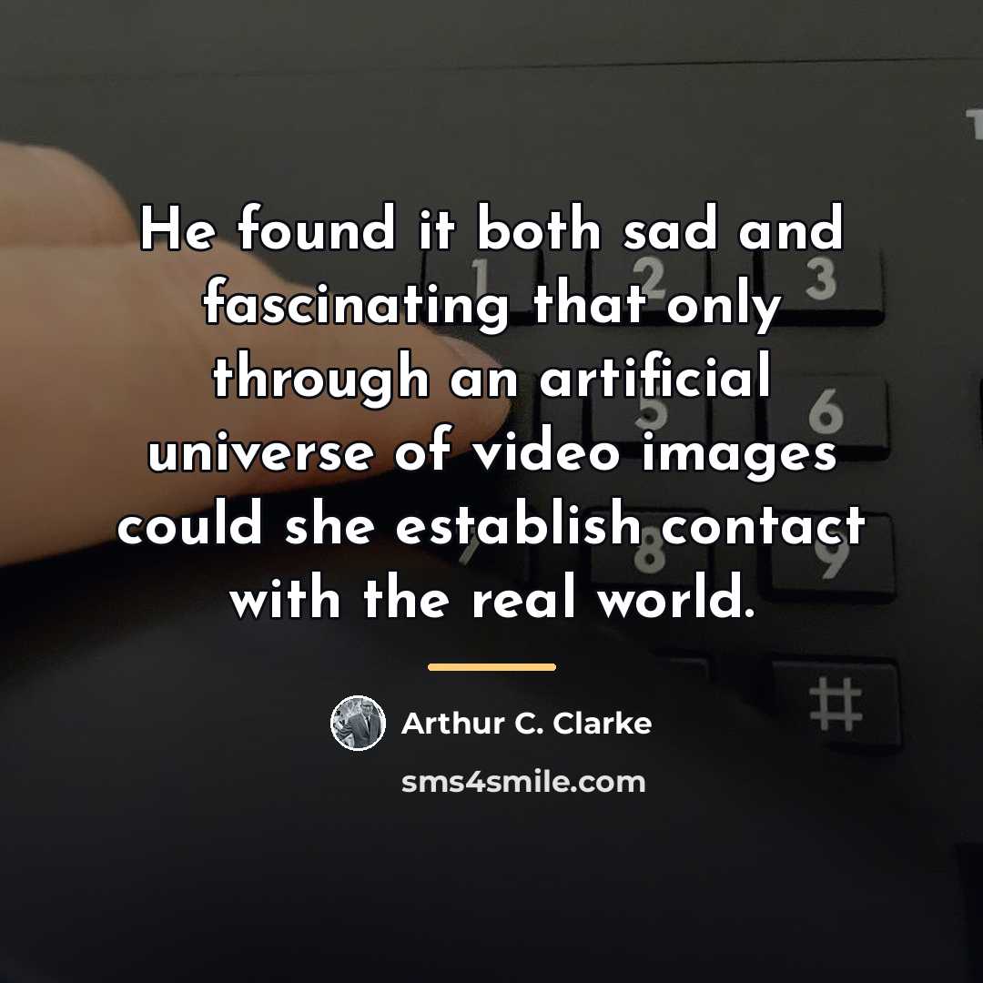 “He found it both sad and fascinating that only through…” quote by Arthur C. Clarke