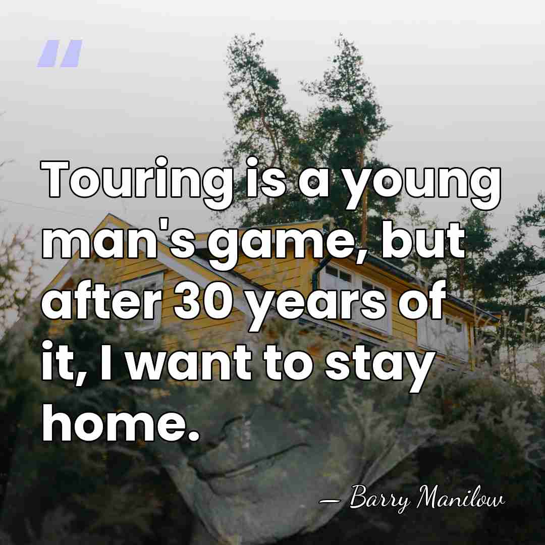 Touring is a young man's game, but after 30 years of it,&hellip; - Barry Manilow