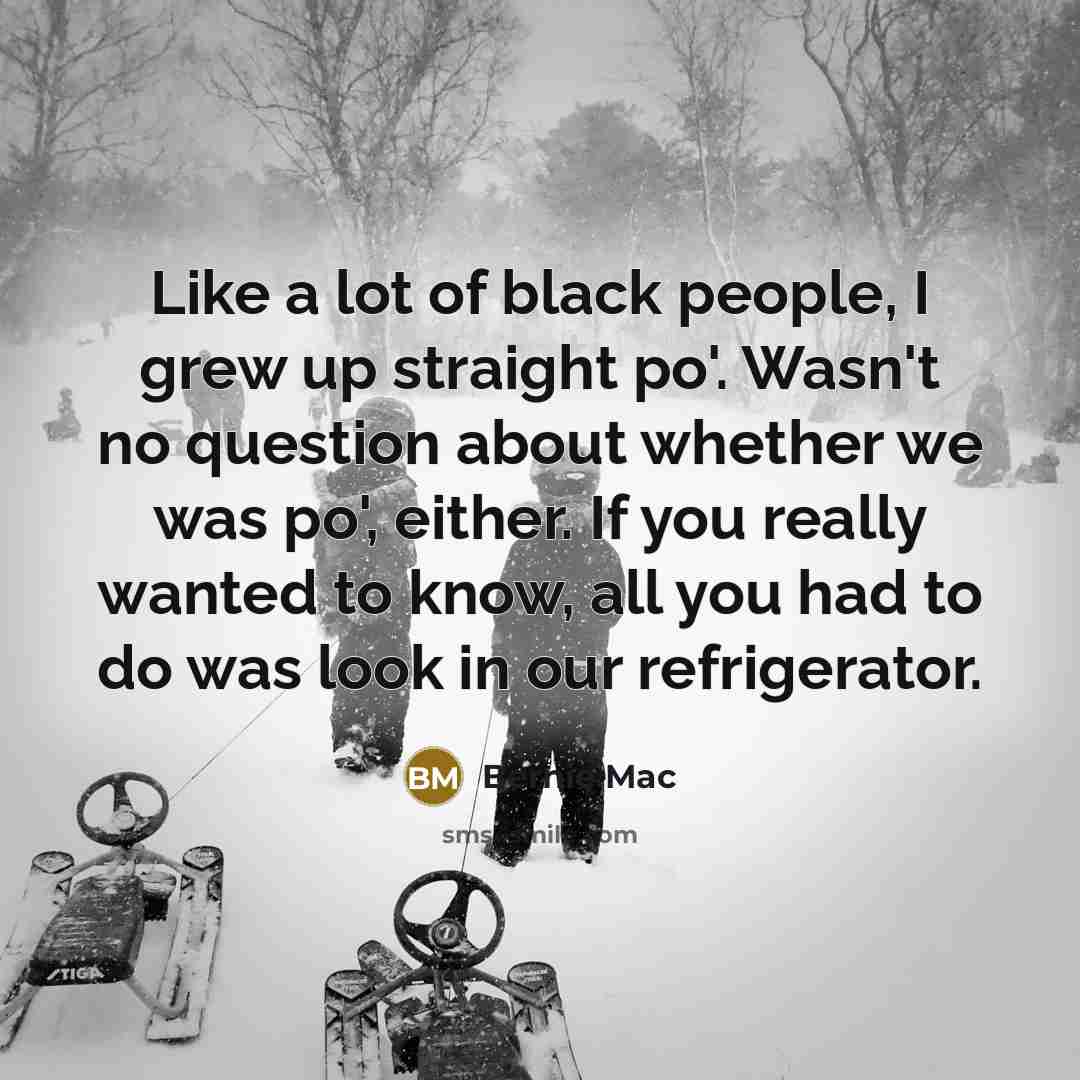 “Like a lot of black people, I grew up straight…” quote by Bernie Mac