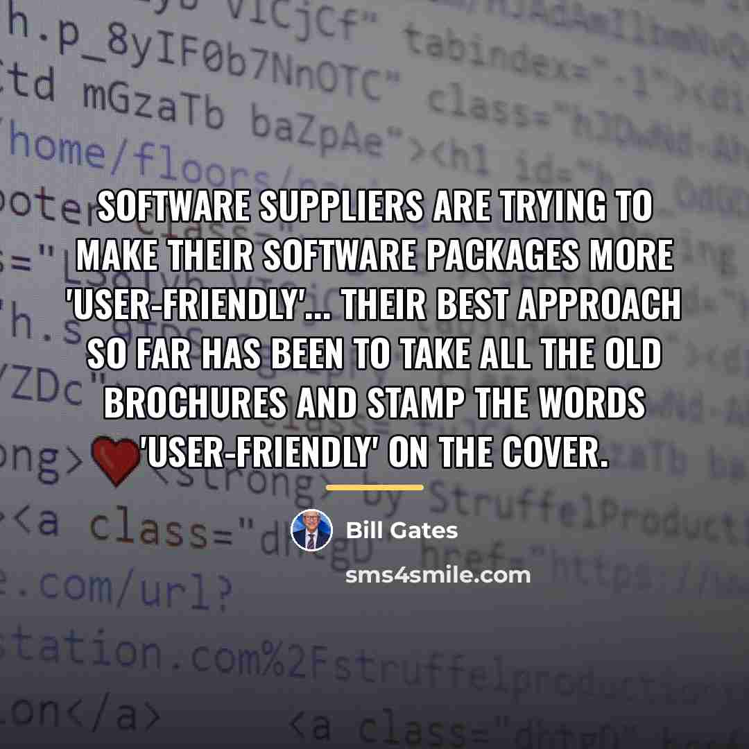 “Software suppliers are trying to make their software packages more…” quote by Bill Gates