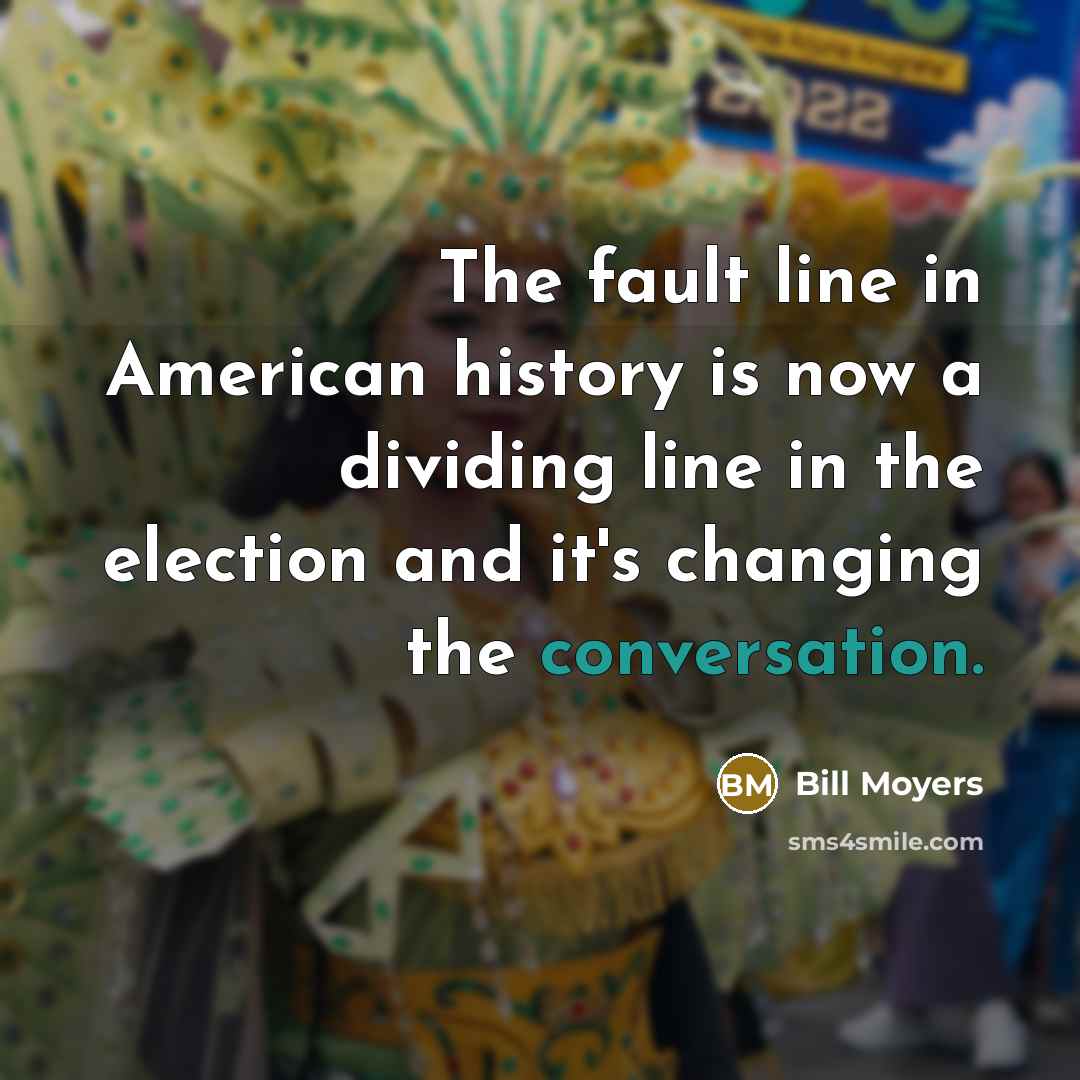 “The fault line in American history is now a dividing…” quote by Bill Moyers