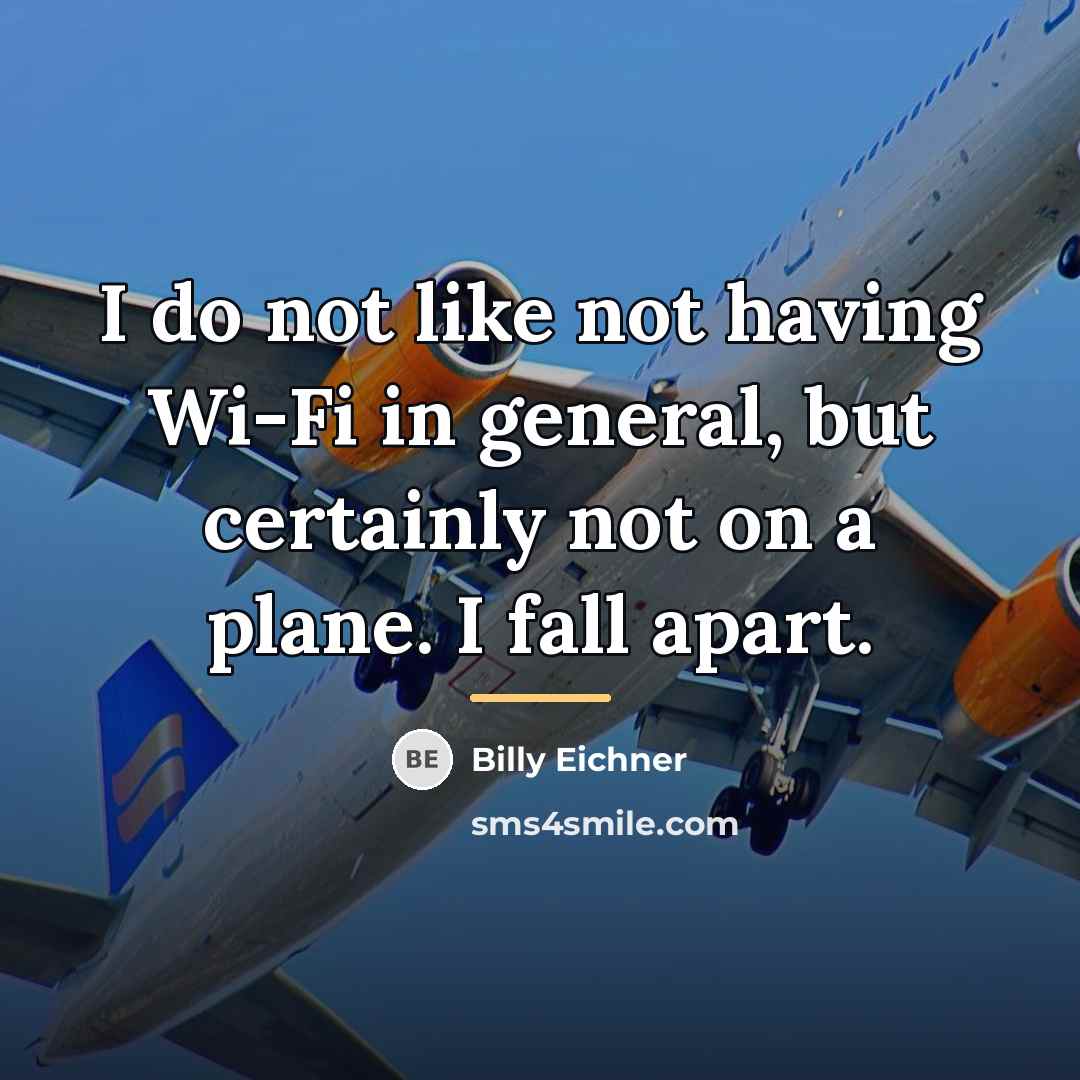 “I do not like not having Wi-Fi in general, but…” quote by Billy Eichner