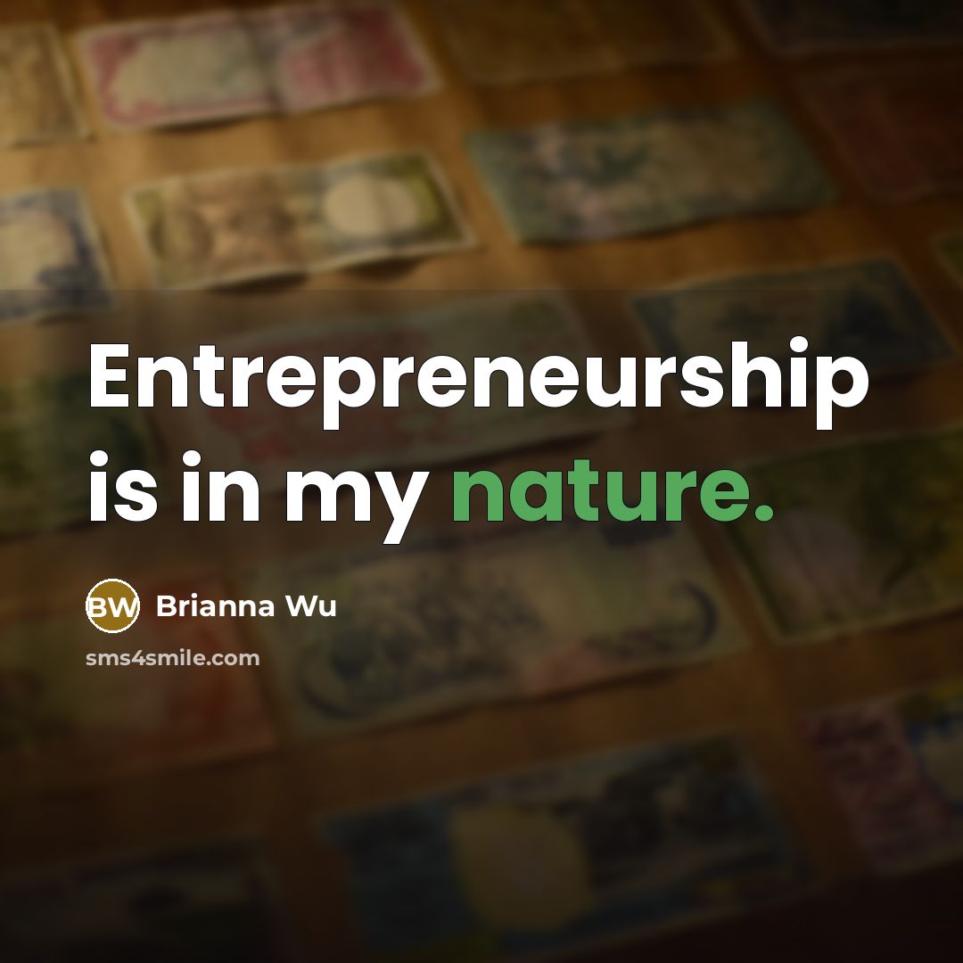 “Entrepreneurship is in my nature.…” quote by Brianna Wu