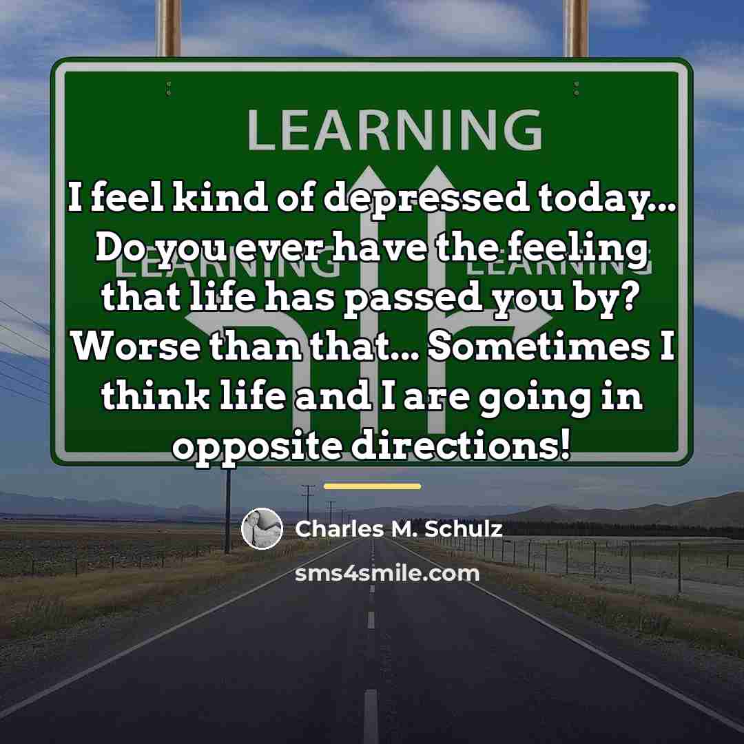 “I feel kind of depressed today... Do you ever have…” quote by Charles M. Schulz