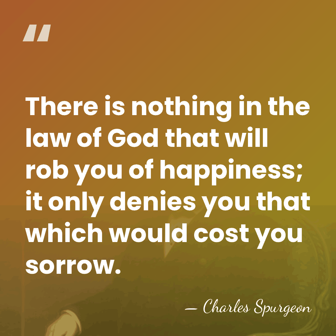 There is nothing in the law of God that will rob you&hellip; - Charles Spurgeon