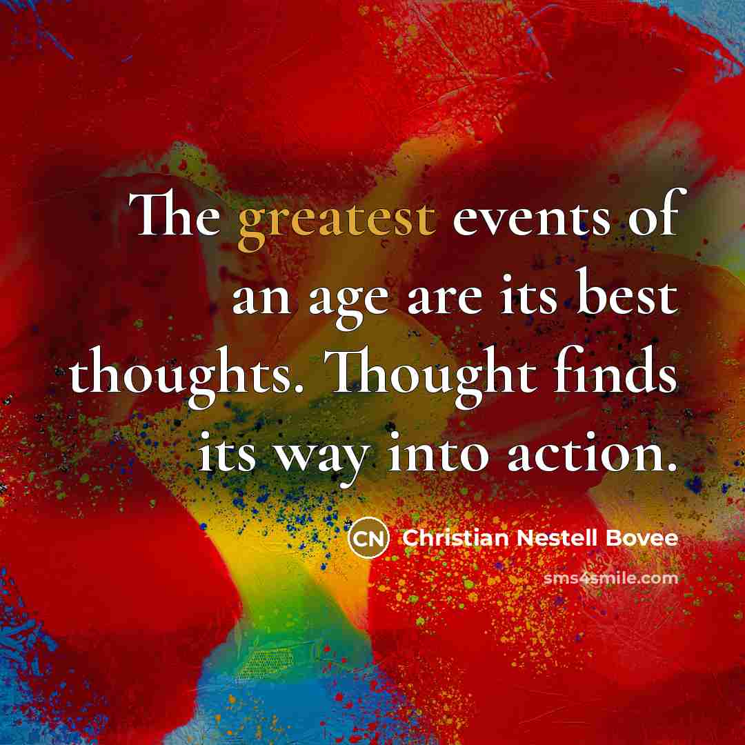 “The greatest events of an age are its best thoughts.…” quote by Christian Nestell Bovee