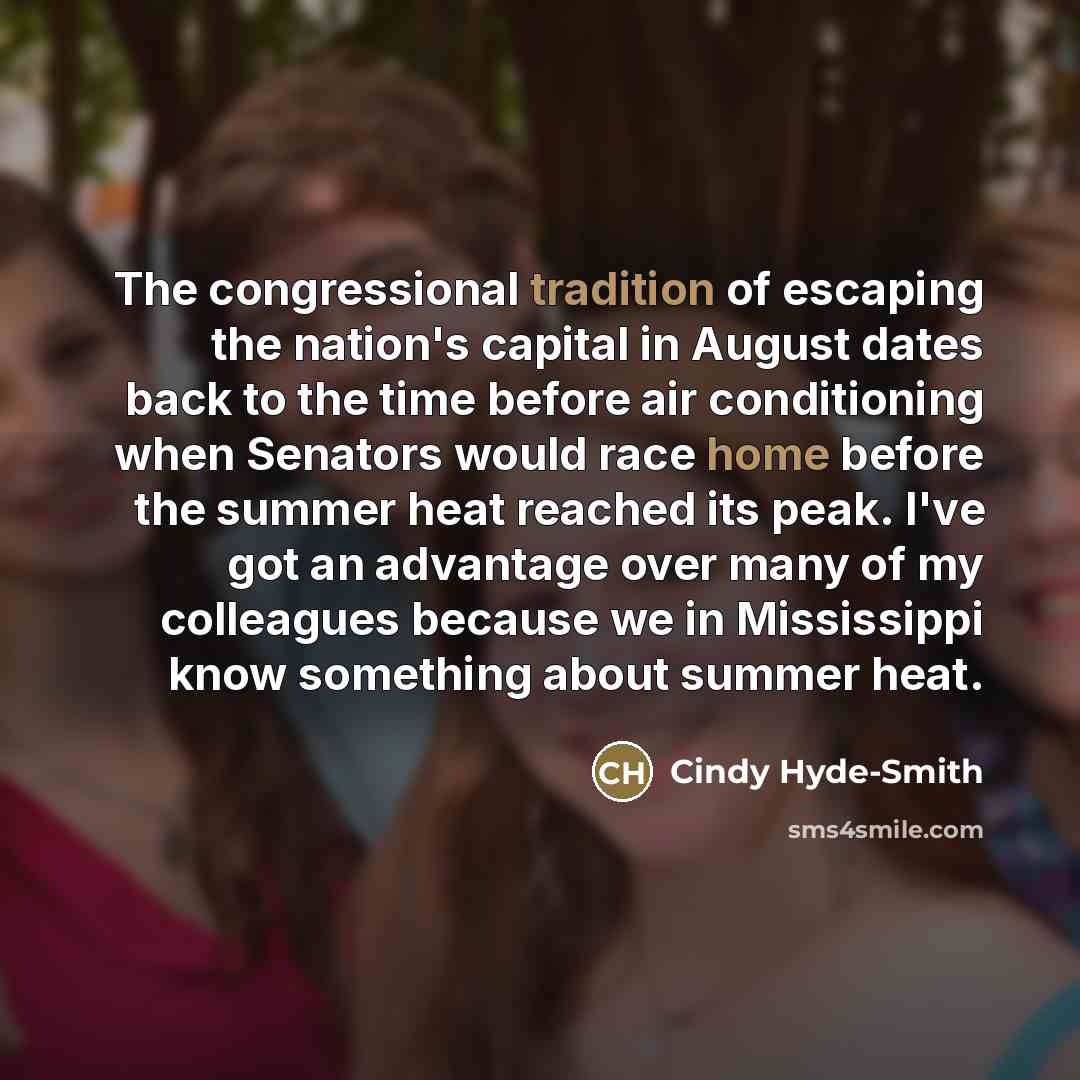 “The congressional tradition of escaping the nation's capital in August…” quote by Cindy Hyde-Smith