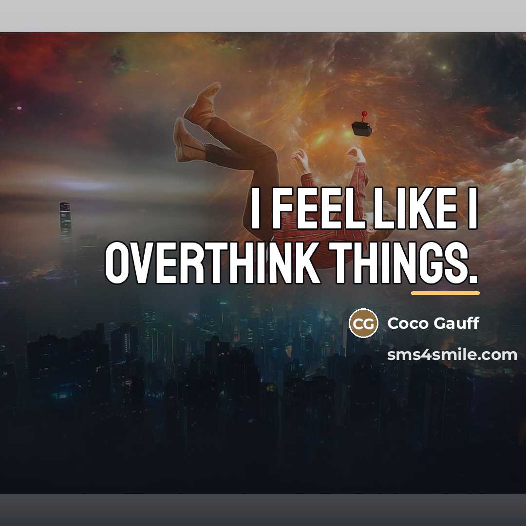 “I feel like I overthink things.…” quote by Coco Gauff