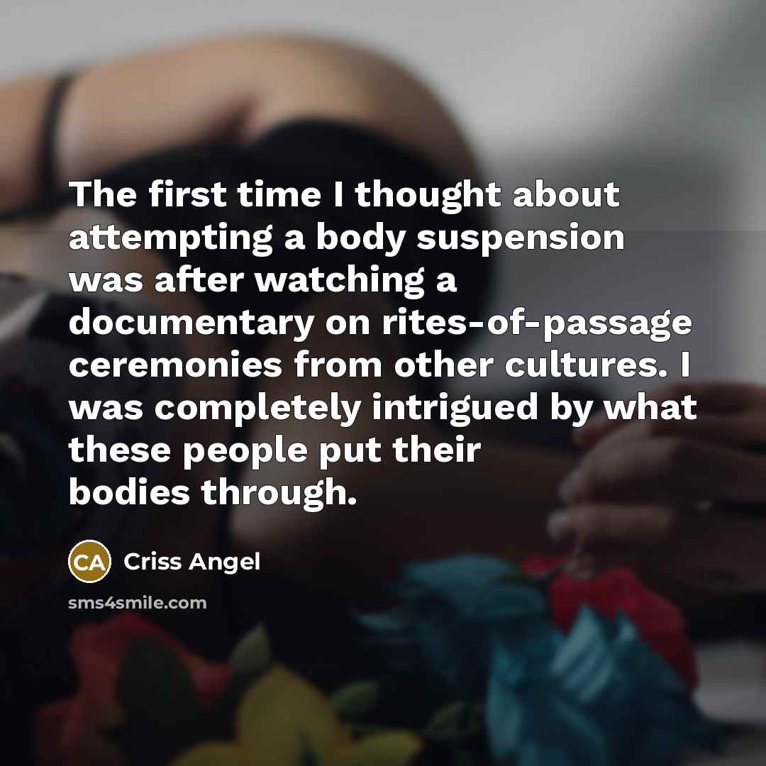 “The first time I thought about attempting a body suspension…” quote by Criss Angel