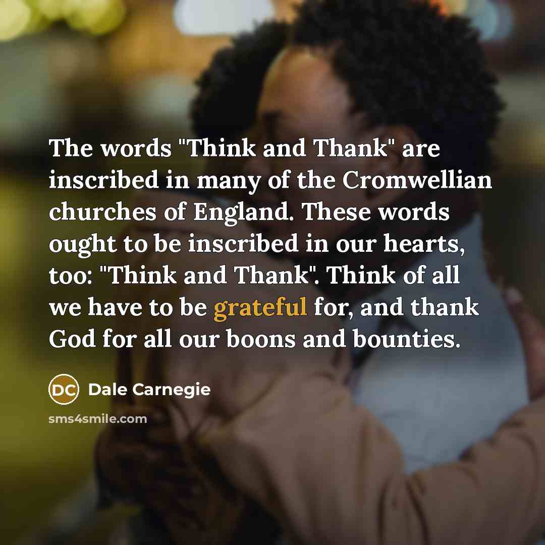 “The words "Think and Thank" are inscribed in many of…” quote by Dale Carnegie