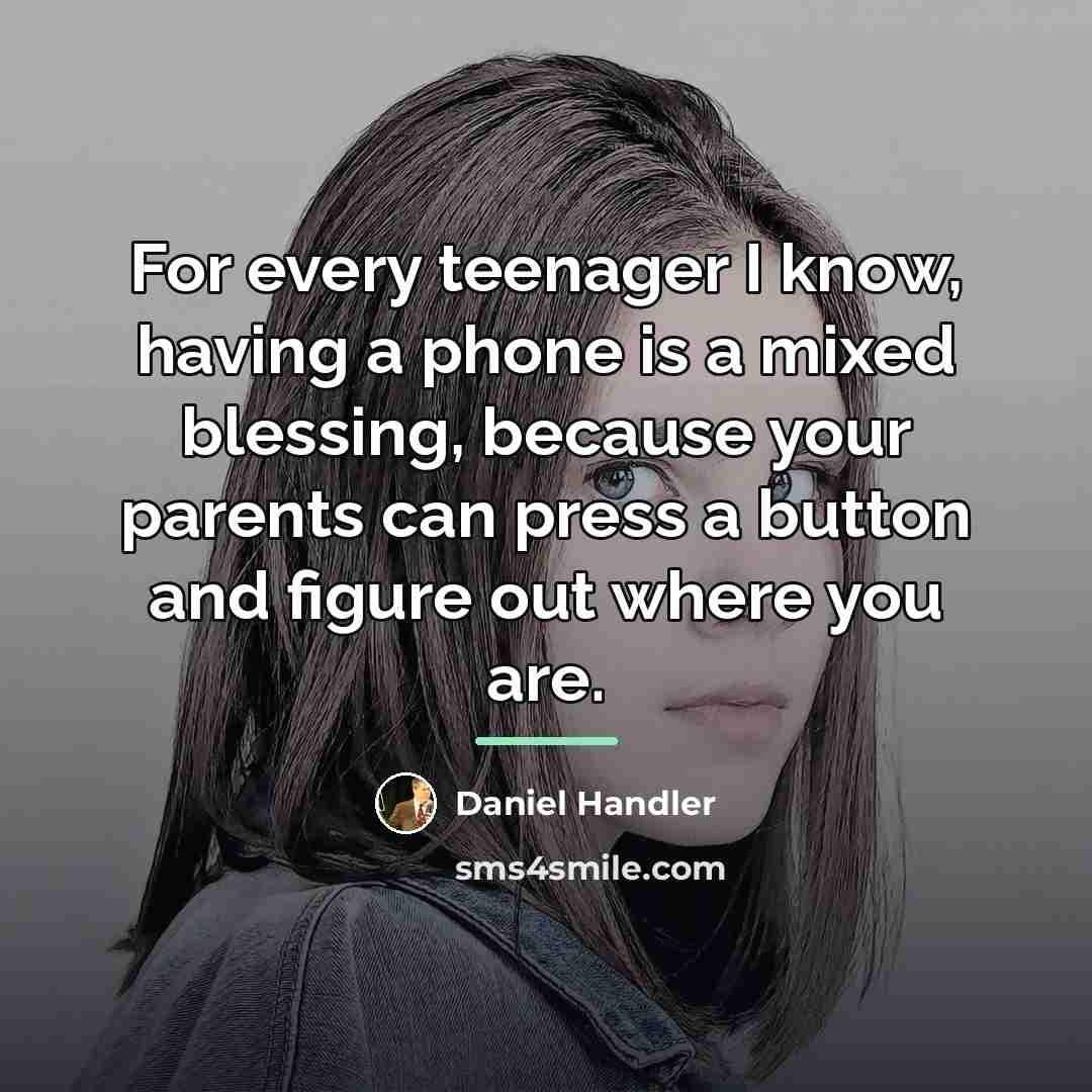 “For every teenager I know, having a phone is a…” quote by Daniel Handler