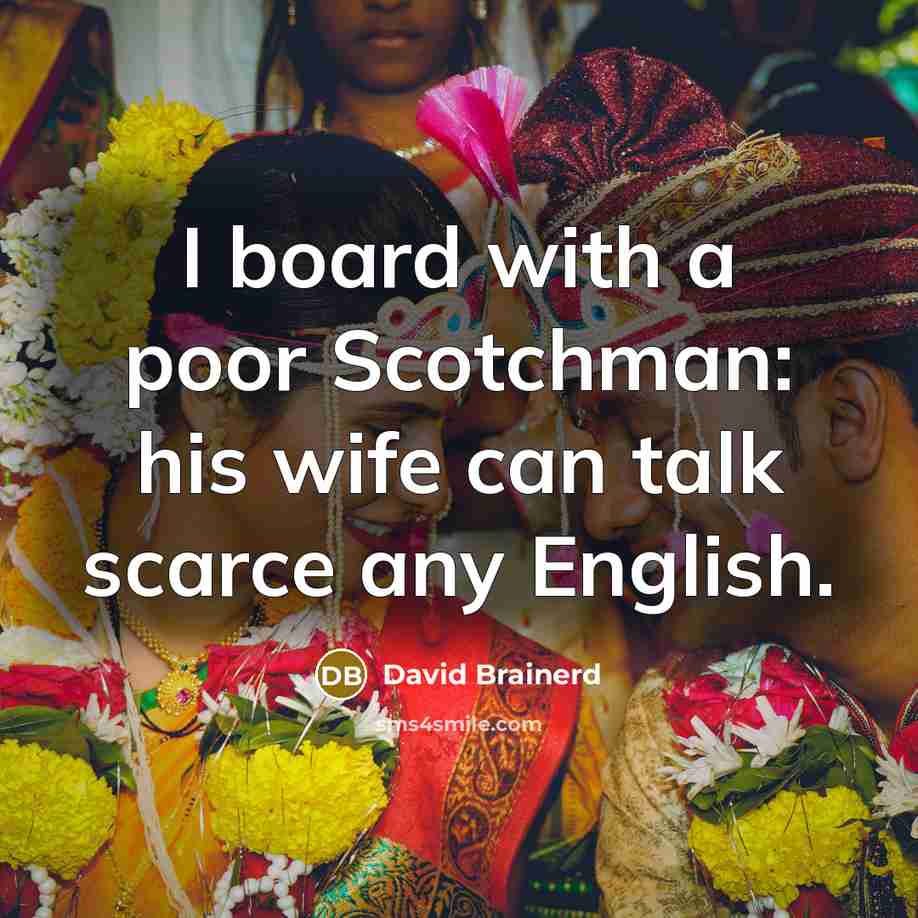 “I board with a poor Scotchman: his wife can talk…” quote by David Brainerd