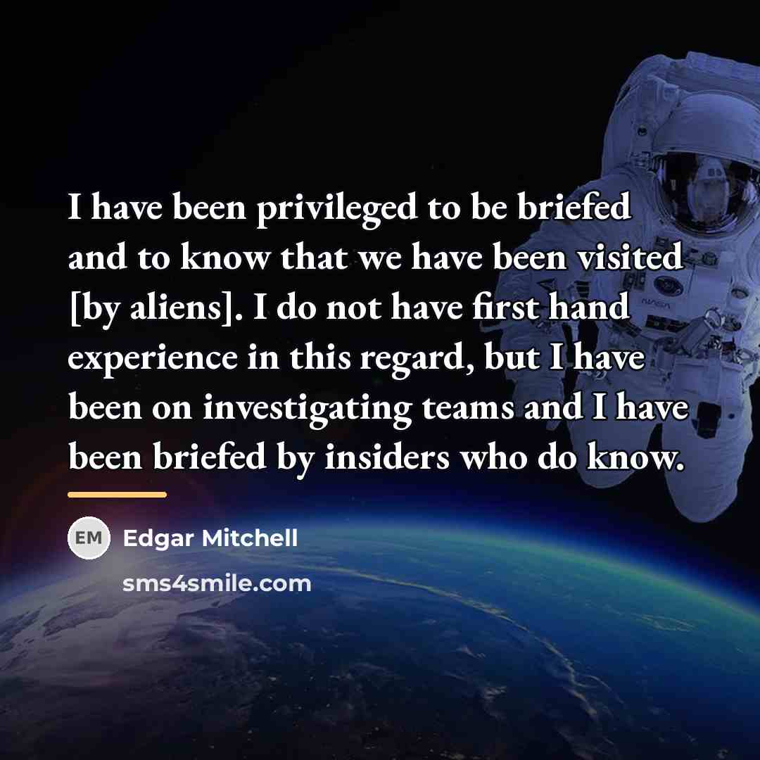 “I have been privileged to be briefed and to know…” quote by Edgar Mitchell