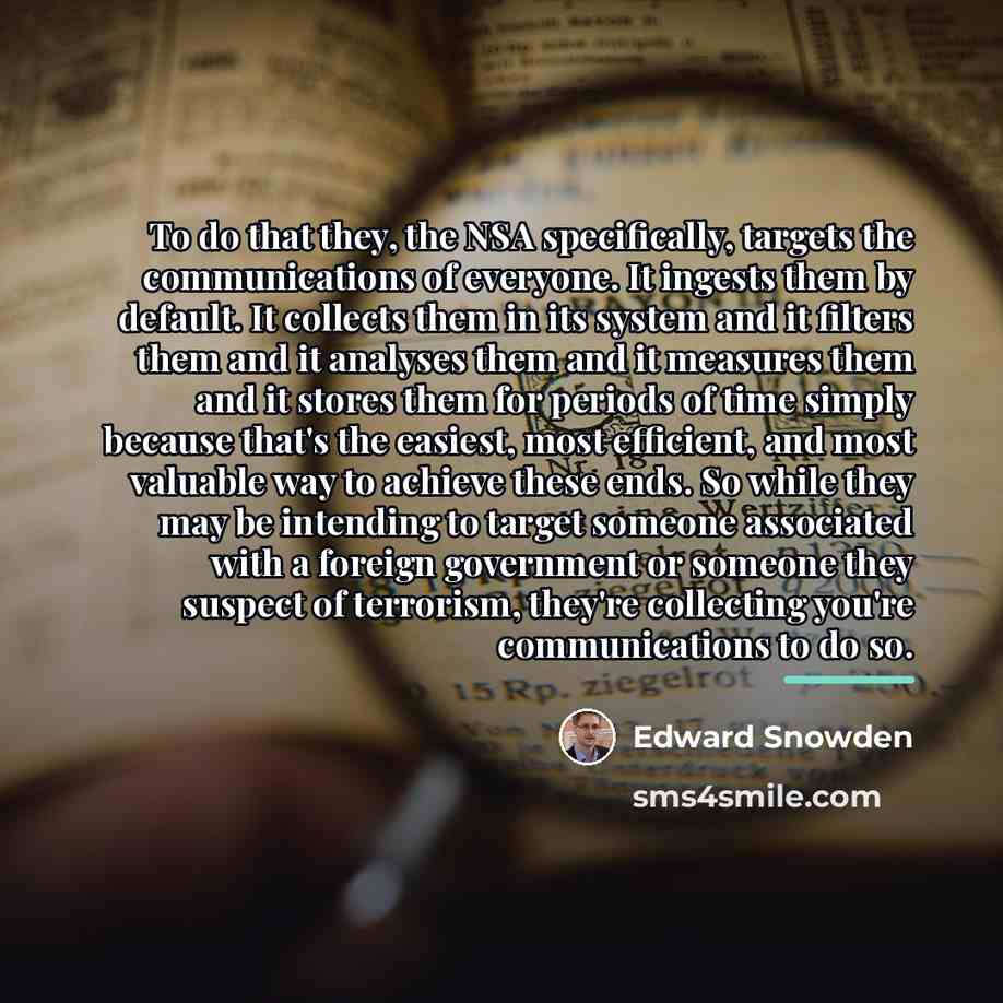 “To do that they, the NSA specifically, targets the communications…” quote by Edward Snowden