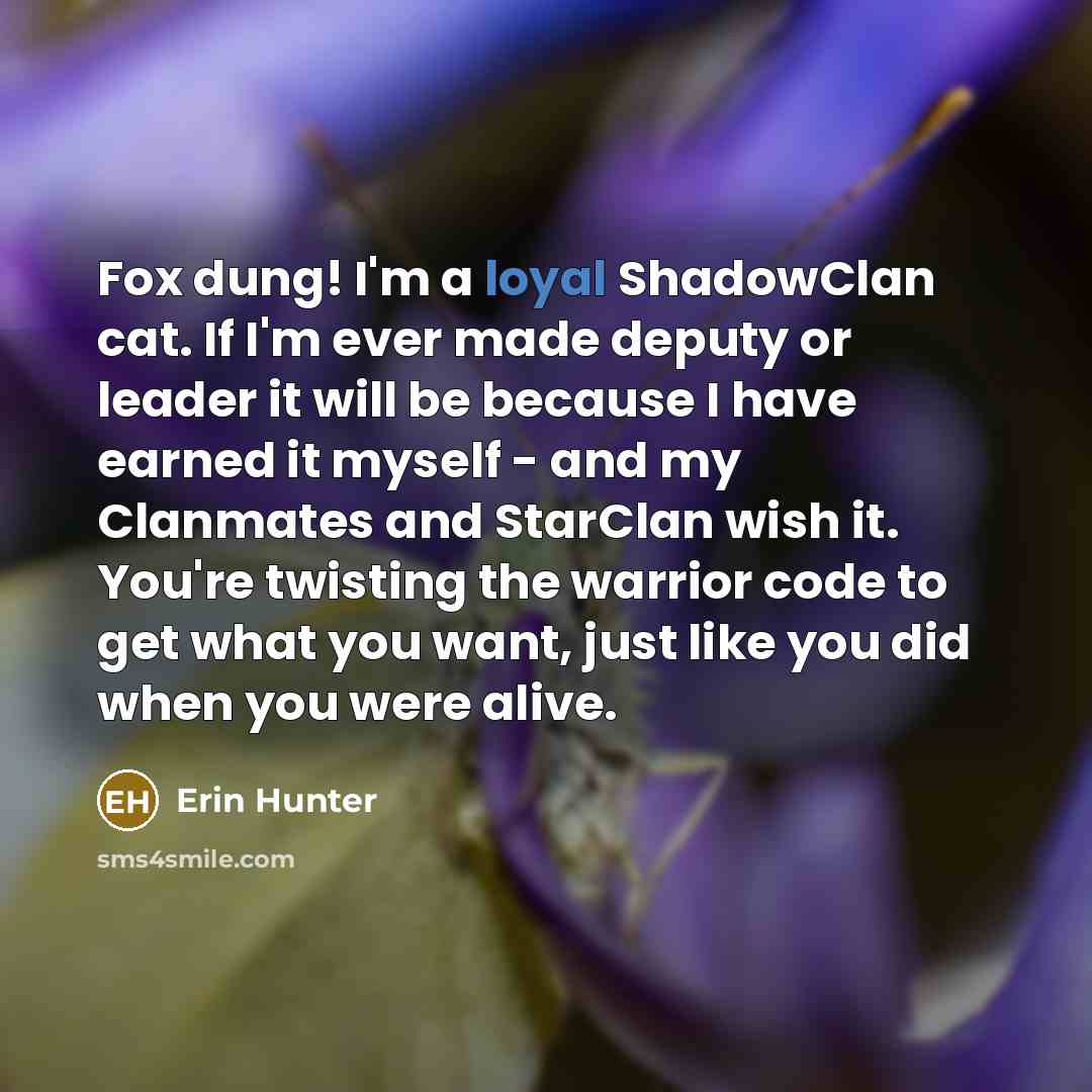 “Fox dung! I'm a loyal ShadowClan cat. If I'm ever…” quote by Erin Hunter