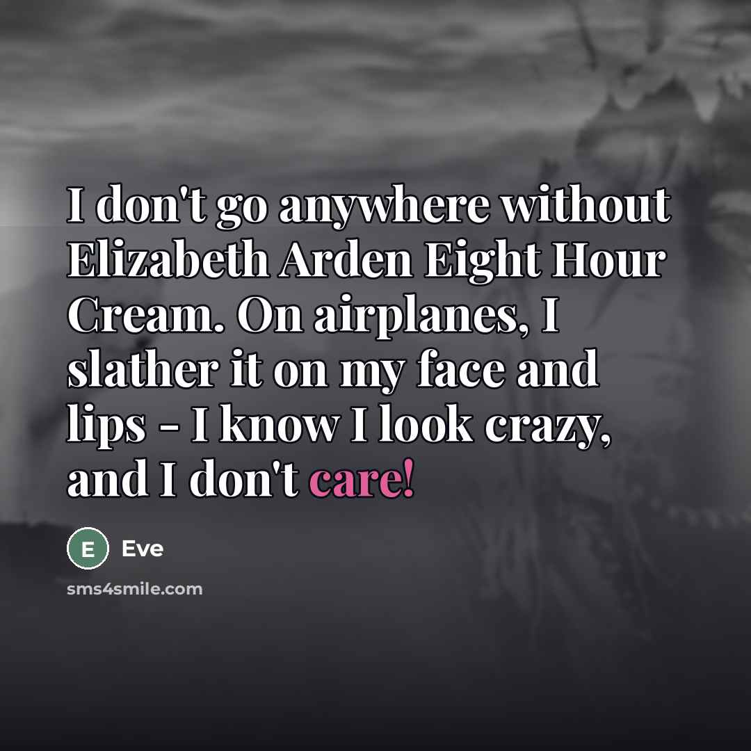 “I don't go anywhere without Elizabeth Arden Eight Hour Cream.…” quote by Eve