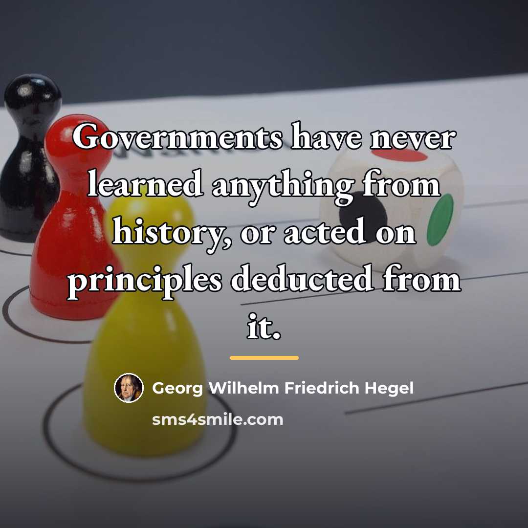 “Governments have never learned anything from history, or acted on…” quote by Georg Wilhelm Friedrich Hegel