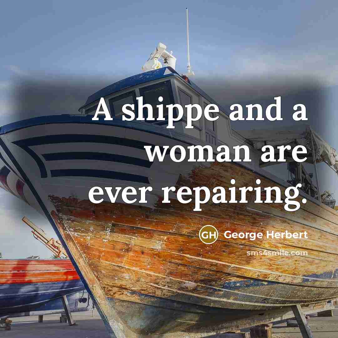 “A shippe and a woman are ever repairing.…” quote by George Herbert