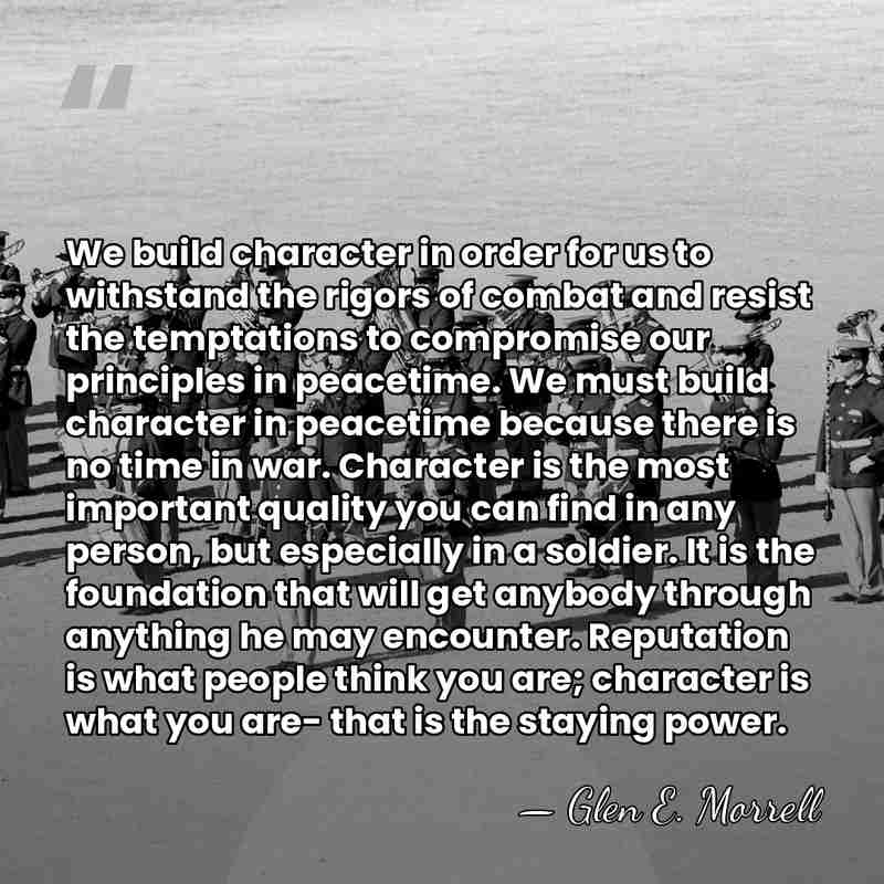 We build character in order for us to withstand the rigors of&hellip; - Glen E. Morrell