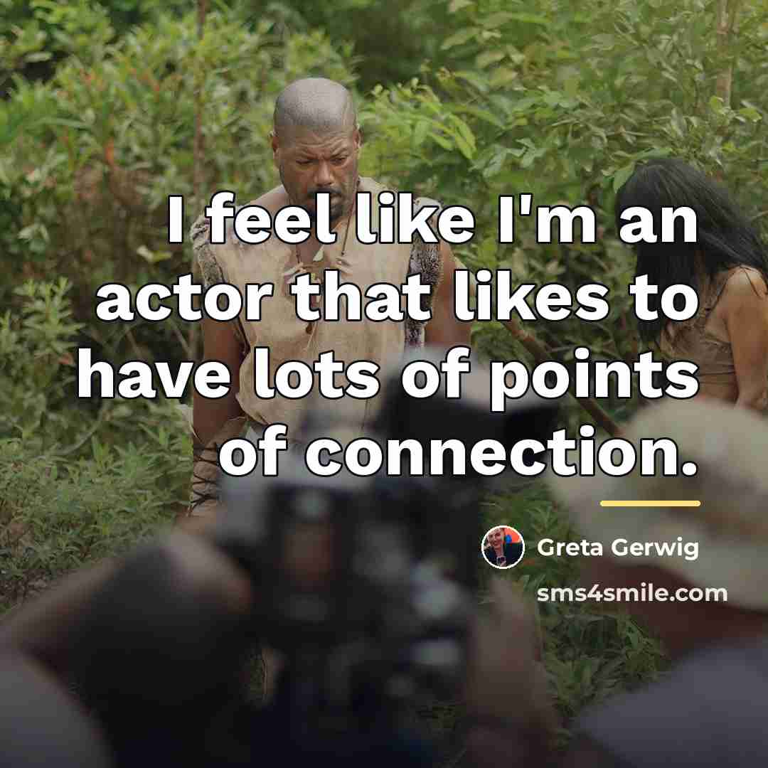 “I feel like I'm an actor that likes to have…” quote by Greta Gerwig