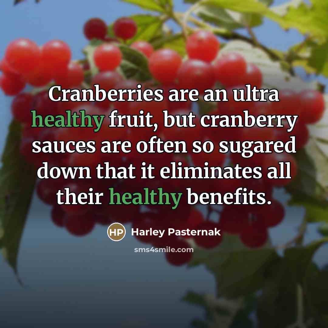 “Cranberries are an ultra healthy fruit, but cranberry sauces are…” quote by Harley Pasternak