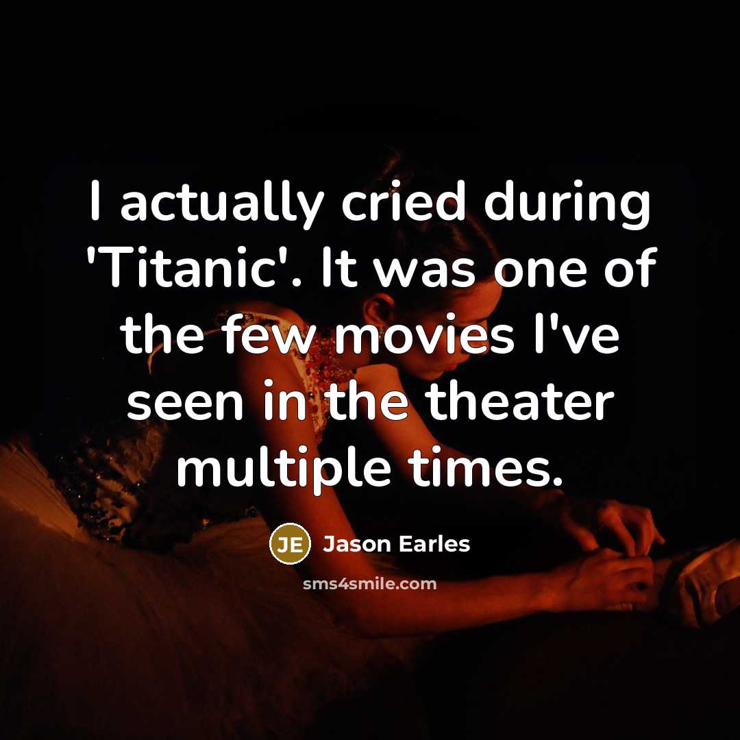 “I actually cried during 'Titanic'. It was one of the…” quote by Jason Earles